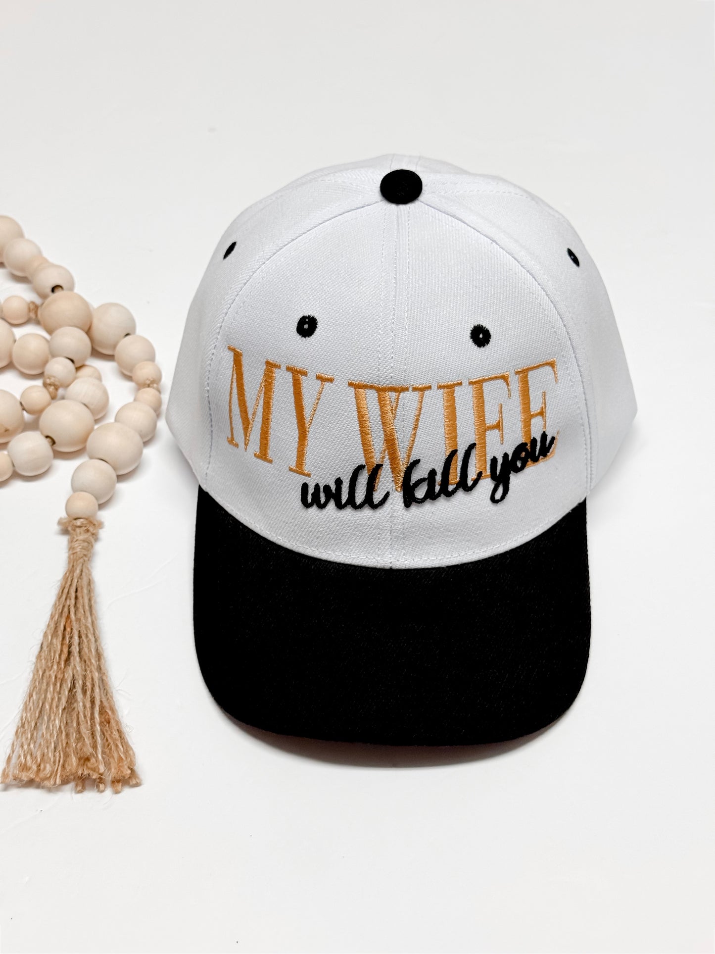 "My Wife will kill you" hat