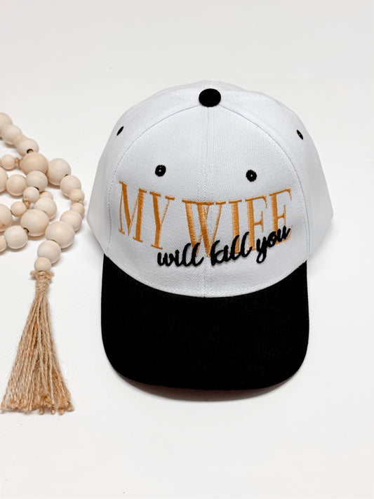 "My Wife will kill you" hat