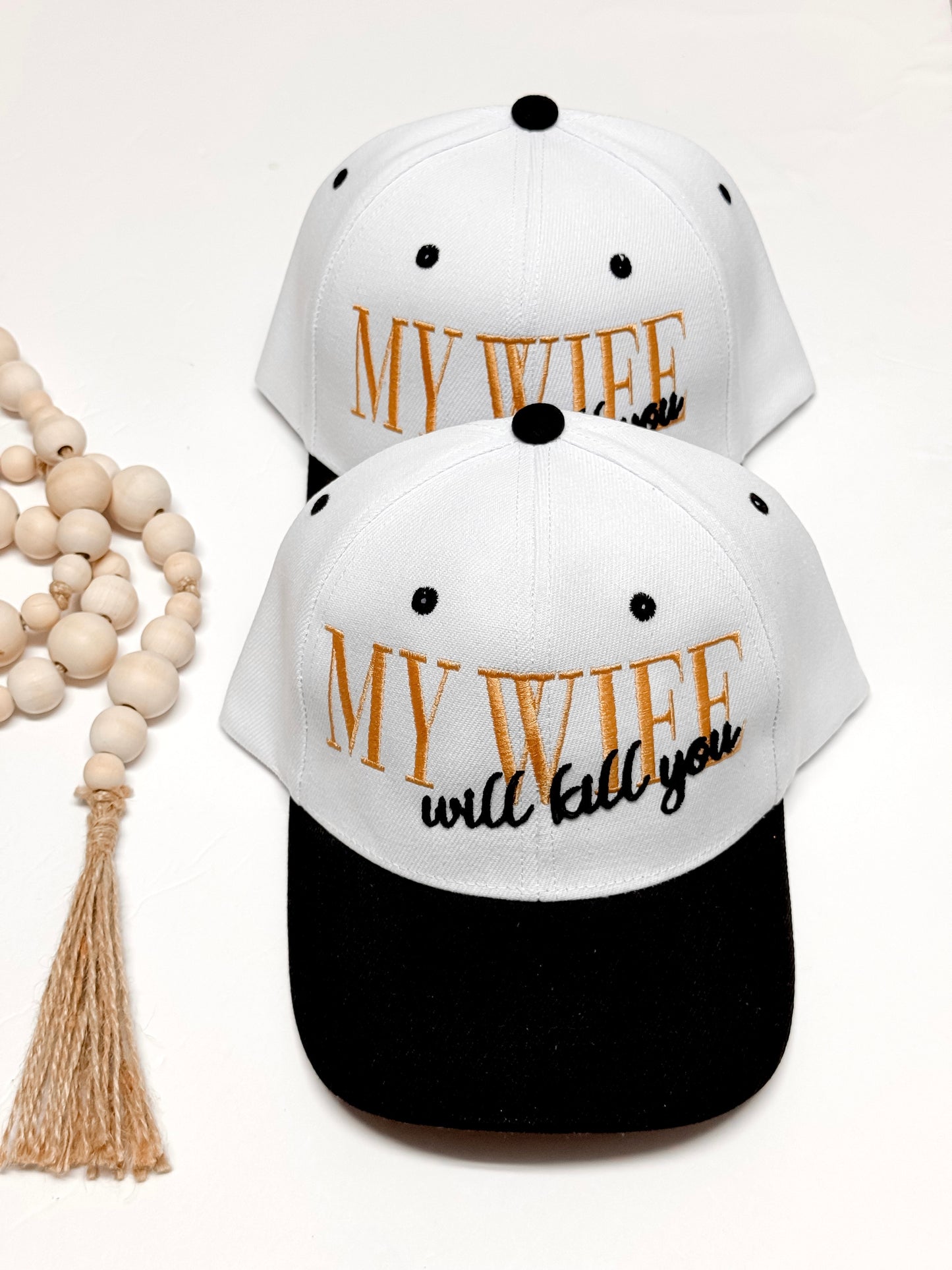 "My Wife will kill you" hat